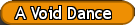 A Void Dance